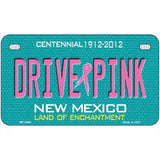 Drive Pink New Mexico Novelty Metal License Plate 7" x 4" (MP)