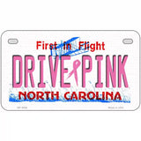 Drive Pink North Carolina Novelty Metal License Plate 7" x 4" (MP)