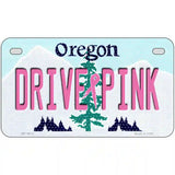 Drive Pink Oregon Novelty Metal License Plate 7" x 4" (MP)