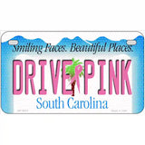 Drive Pink South Carolina Novelty Metal License Plate 7" x 4" (MP)