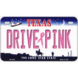 Drive Pink Texas Novelty Metal License Plate 7" x 4" (MP)