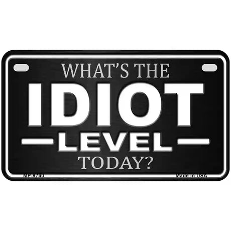 Idiot Level Metal Novelty License Plate 7" x 4" (MP)