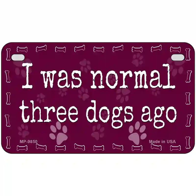 Three Dogs Ago Novelty Metal License Plate 7" x 4" (MP)