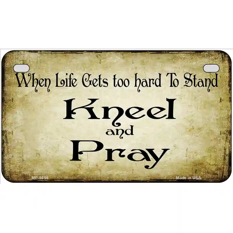 Kneel And Pray Novelty Metal License Plate 7" x 4" (MP)