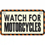 Watch For Motorcycle Metal Novelty License Plate 7" x 4" (MP)