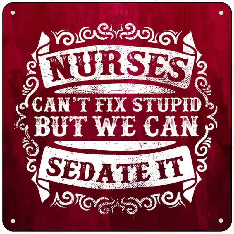 Nurses Can Sedate It Novelty Metal Square Sign 6" (MSQ)