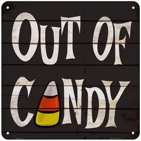 Out Of Candy Novelty Metal Square Sign 6" (MSQ)