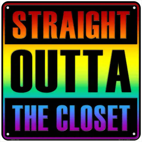 Straight Outta Closet Novelty Metal Square Sign 6" (MSQ)