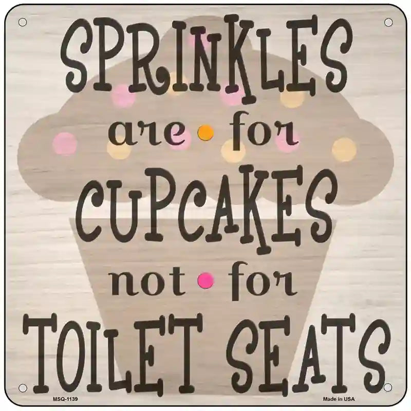 Sprinkles Are For Cupcakes Novelty Metal Square Sign 6" (MSQ)