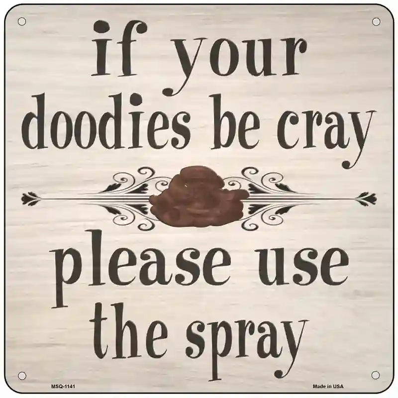 Doodies Be Crazy Use Spray Novelty Metal Square Sign 6" (MSQ)