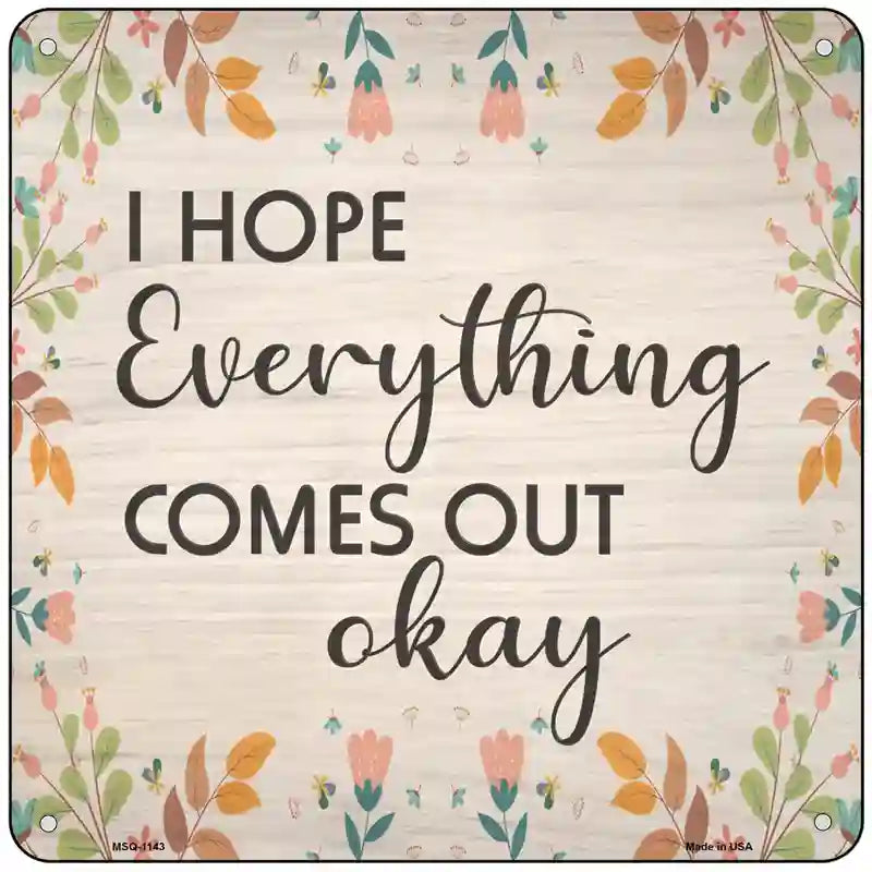 Everything Comes Out Okay Novelty Metal Square Sign 6" (MSQ)