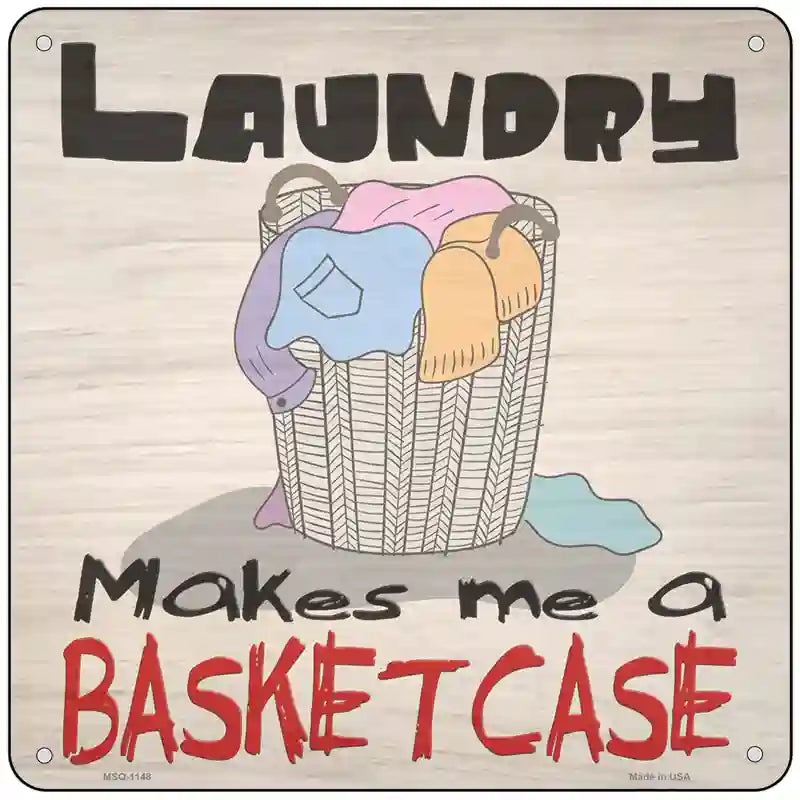 Laundry Basketcase Novelty Metal Square Sign 6" (MSQ)