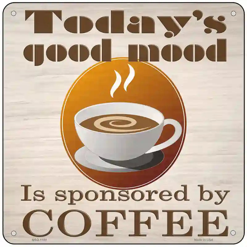 Todays Good Mood Novelty Metal Square Sign 6" (MSQ)