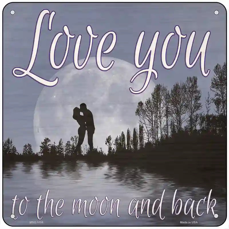 Love You to the Moon and Back Novelty Metal Square Sign 6" (MSQ)