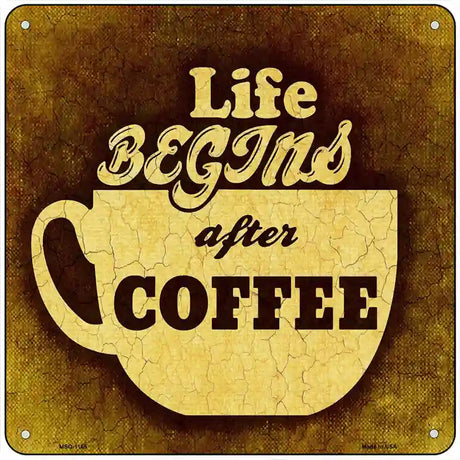 Life Begins After Coffee Novelty Metal Square Sign 6" (MSQ)