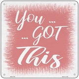 You Got This Pink Novelty Metal Square Sign 6" (MSQ)