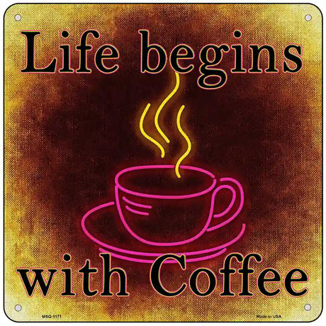 Life Begins with Coffee Novelty Metal Square Sign 6" (MSQ)