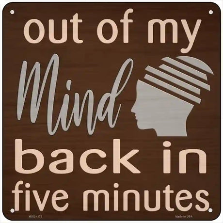 Out of My Mind Novelty Metal Square Sign 6" (MSQ)