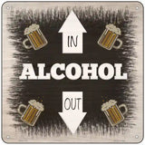 Alcohol In and Out Novelty Metal Square Sign 6" (MSQ)