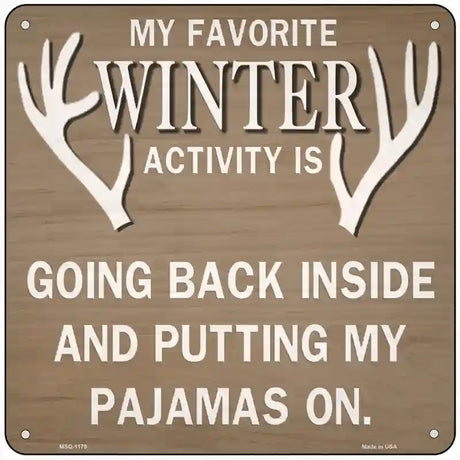 Favorite Winter Activity Novelty Metal Square Sign 6" (MSQ)