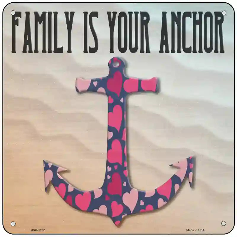 Family is your Anchor Novelty Metal Square Sign 6" (MSQ)