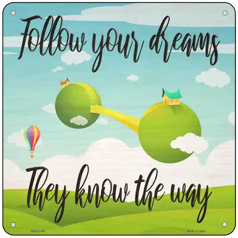 Follow Your Dreams Novelty Metal Square Sign 6" (MSQ)