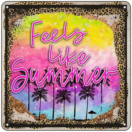 Feels Like Summer Novelty Metal Square Sign 6" (MSQ)