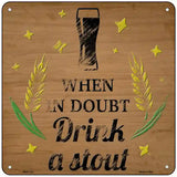 Drink a Stout Novelty Metal Square Sign 6" (MSQ)