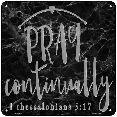 Pray Continually Novelty Metal Square Sign 6" (MSQ)