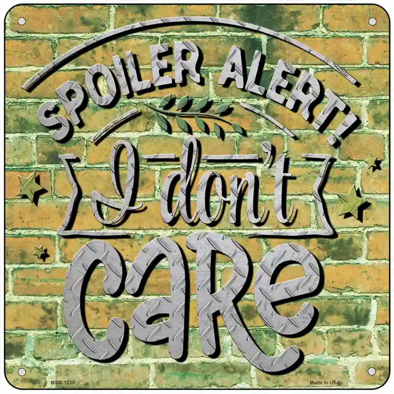 I Dont Care Novelty Metal Square Sign 6" (MSQ)