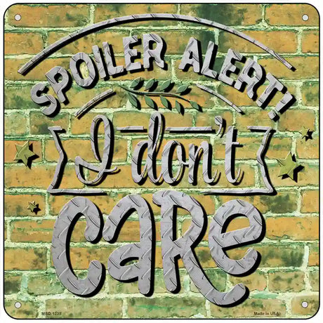 I Dont Care Novelty Metal Square Sign 6" (MSQ)