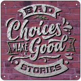 Bad Choices Good Stories Novelty Metal Square Sign 6" (MSQ)