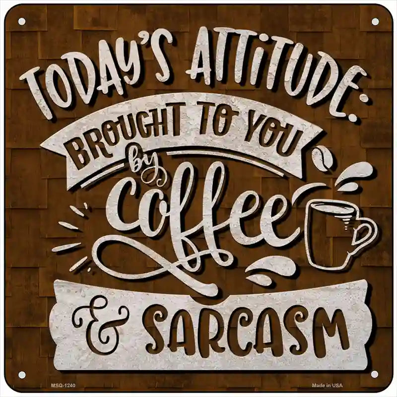 Coffee and Sarcasm Novelty Metal Square Sign 6" (MSQ)