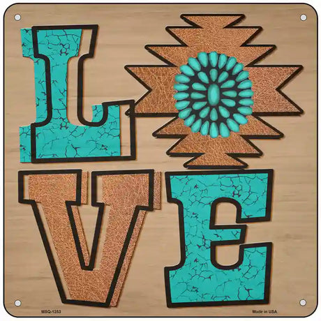 Love Turquoise Novelty Metal Square Sign 6" (MSQ)