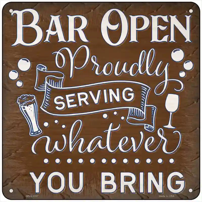 Bar Serving Whatever You Bring Novelty Metal Square Sign 6" (MSQ)