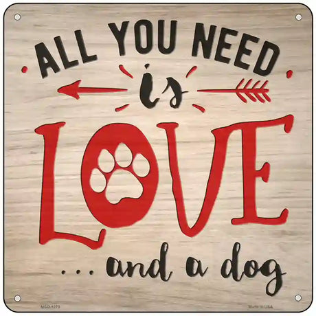 Need Love and Dog Novelty Metal Square Sign 6" (MSQ)