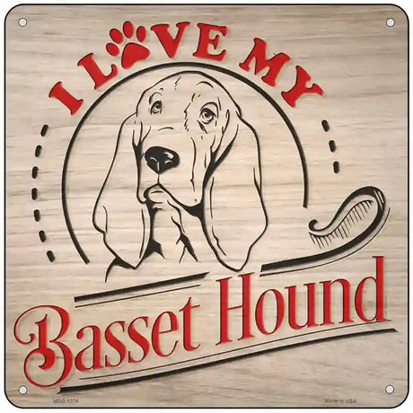 Love My Basset Novelty Metal Square Sign 6" (MSQ)