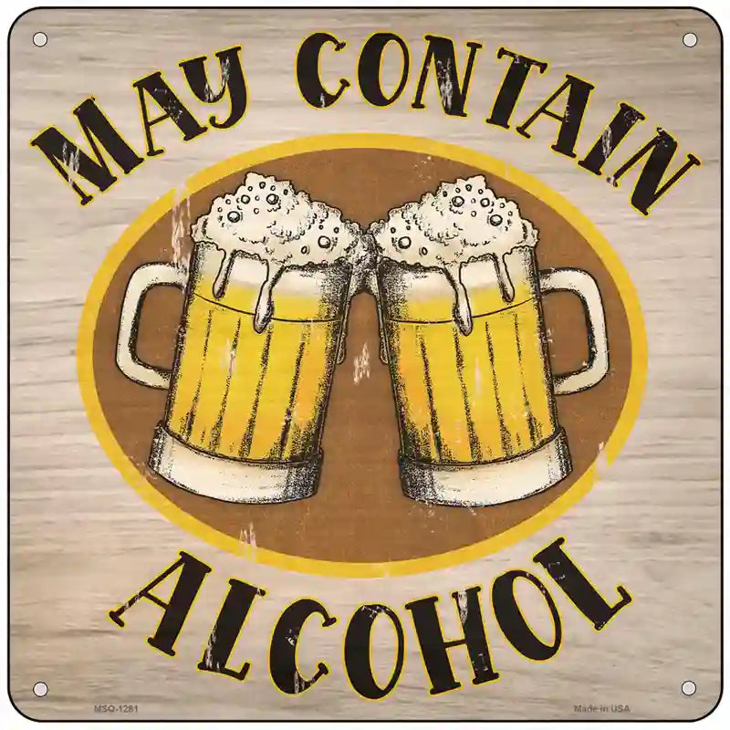 May Contain Alcohol Novelty Metal Square Sign 6" (MSQ)