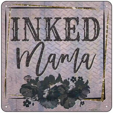 Inked Mama Novelty Metal Square Sign 6" (MSQ)