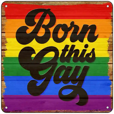 Born This Gay Novelty Metal Square Sign 6" (MSQ)