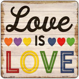 Love Is Love Rainbow Novelty Metal Square Sign 6" (MSQ)