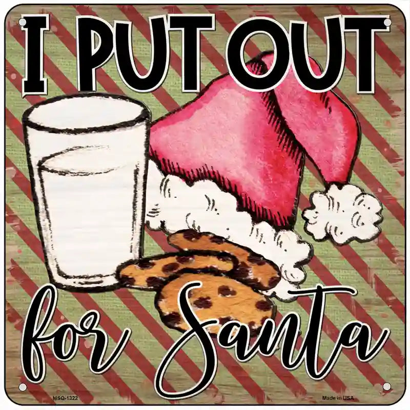 I Put Out for Santa Novelty Metal Square Sign 6" (MSQ)