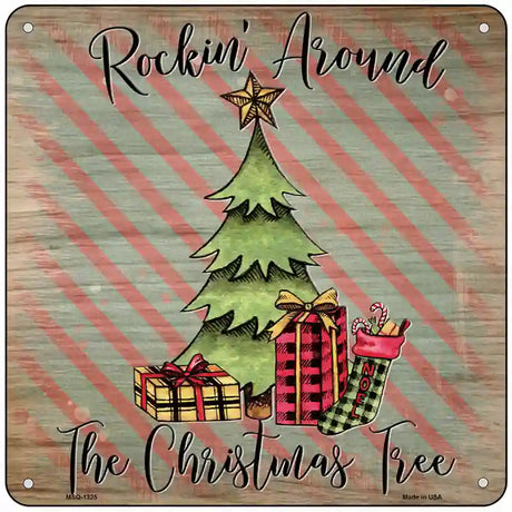 Rockin Around the Christmas Tree Novelty Metal Square Sign 6" (MSQ)