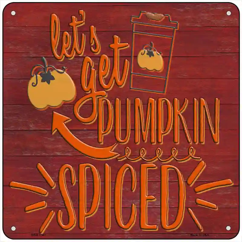 Lets Get Pumpkin Spiced Novelty Metal Square Sign 6" (MSQ)