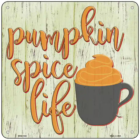 Pumpkin Spice Life Novelty Metal Square Sign 6" (MSQ)