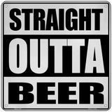 Straight Outta Beer Novelty Metal Square Sign 6" (MSQ)