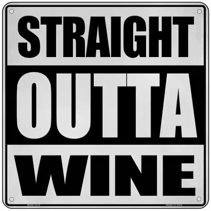 Straight Outta Wine Novelty Metal Square Sign 6" (MSQ)