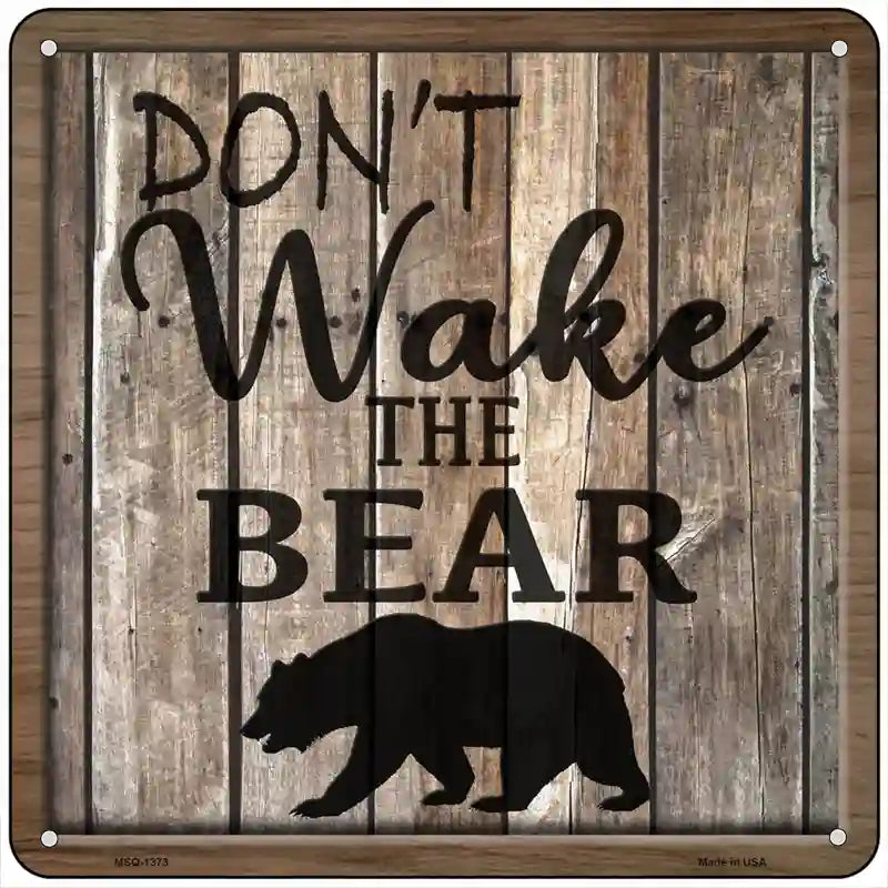 Dont Wake The Bear Novelty Metal Square Sign 6" (MSQ)