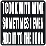 I Cook With Wine Novelty Metal Square Sign 6" (MSQ)