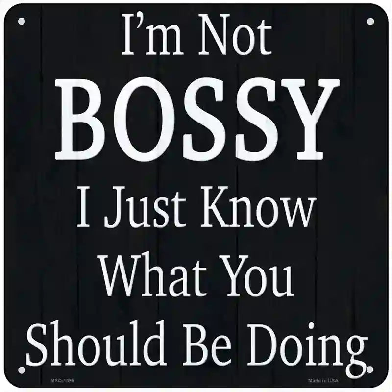 Im Not Bossy Novelty Metal Square Sign 6" (MSQ)